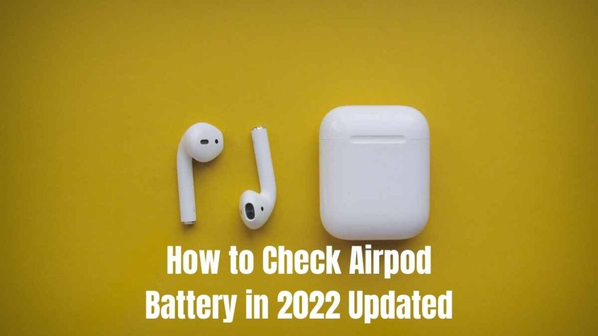 How to Check Airpod Battery Health in 2022 (Updated)
