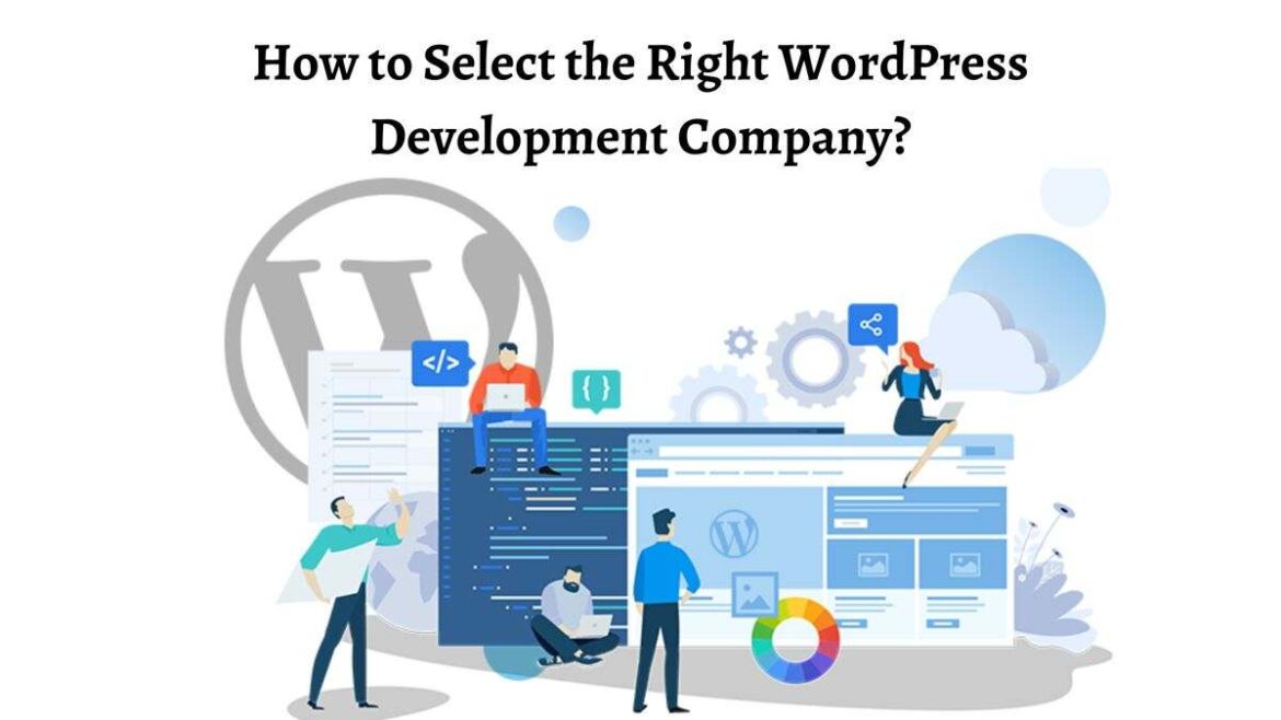 How to Select the Right WordPress Development Company?